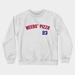 NEEDS' PIZZA 23 Crewneck Sweatshirt